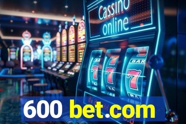 600 bet.com